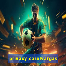 privacy carolvargas